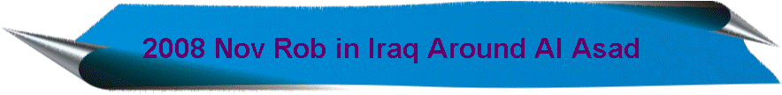 2008 Nov Rob in Iraq Around Al Asad